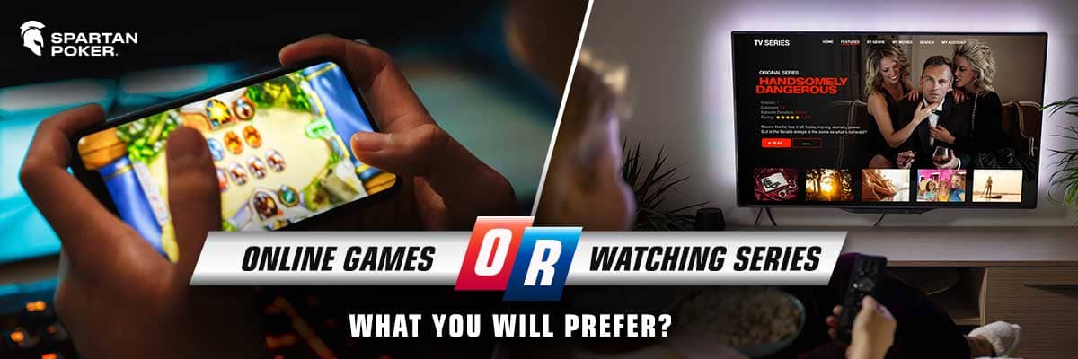 Online Games or Watching Series