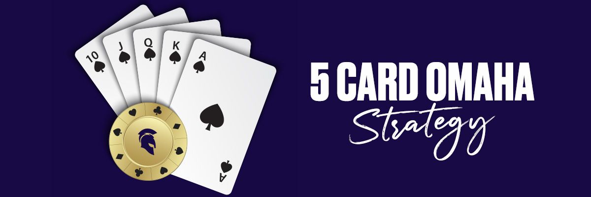 5 Card Omaha Strategy