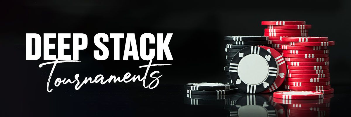 Deep Stack Tournaments
