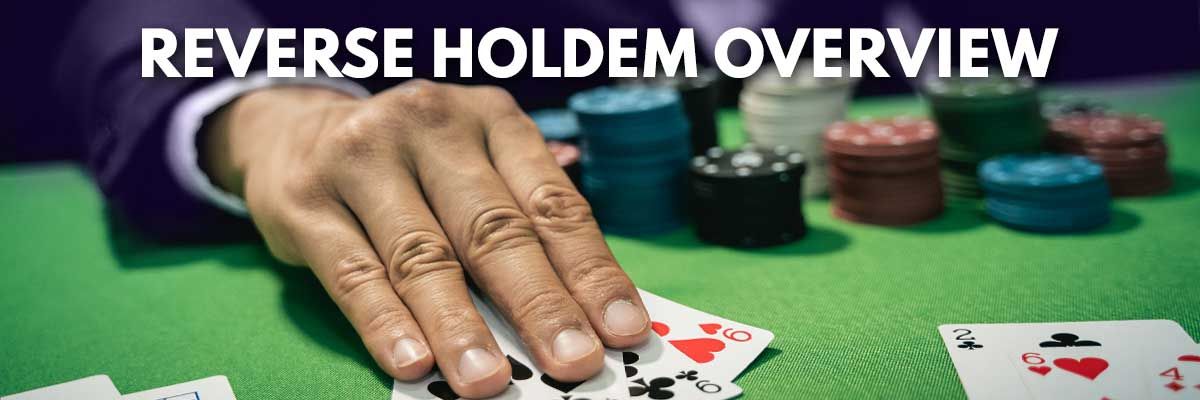 Reverse Holdem Overview